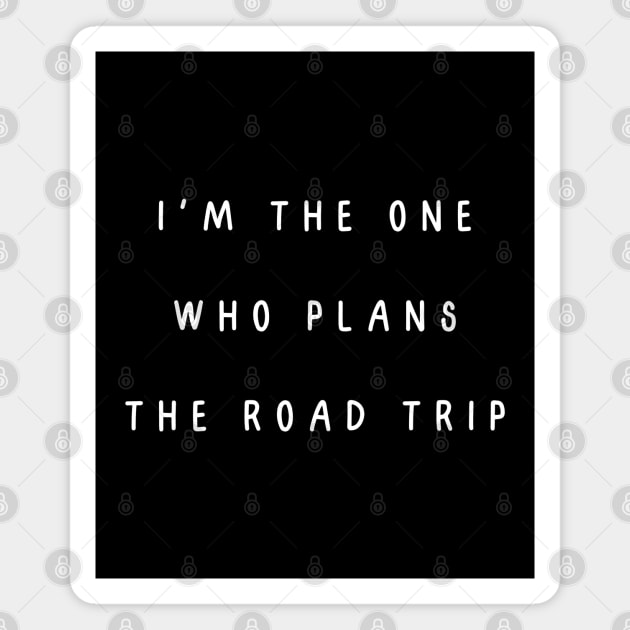 I'm the one who plans the road trip. Matching couple Magnet by Project Charlie